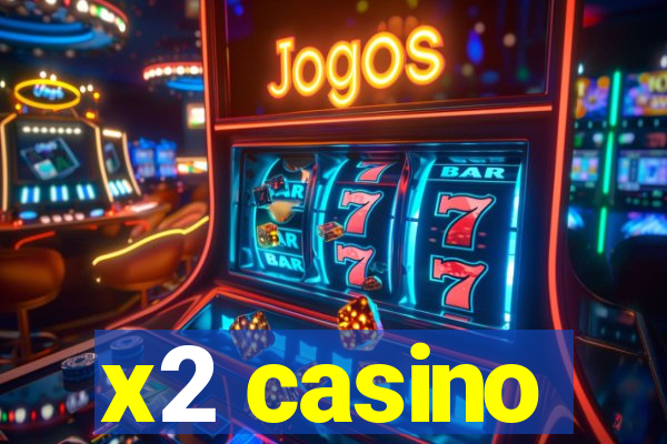 x2 casino